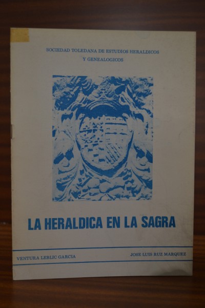 LA HERLDICA EN LA SAGRA. Separata del Boletn de la Sociedad Toledana de Estudios Herldicos y Genealgicos, n 5